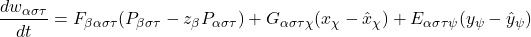 \begin{equation*}\frac{dw_{\alpha\sigma\tau}}{dt}=F_{\beta\alpha\sigma\tau}(P_{\beta\sigma\tau}-z_{\beta}P_{\alpha\sigma\tau})+G_{\alpha\sigma\tau\chi}(x_{\chi}-\hat{x}_{\chi})+E_{\alpha\sigma\tau\psi}(y_{\psi}-\hat{y}_{\psi})\end{equation*}