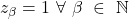 z_{\beta}=1~\forall~\beta~\in~\mathbb{N}